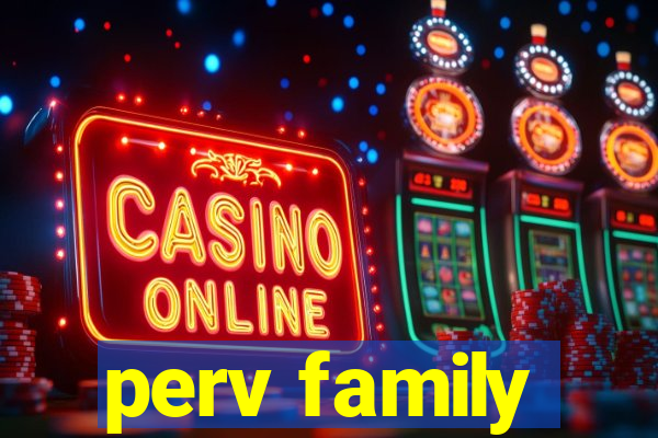 perv family
